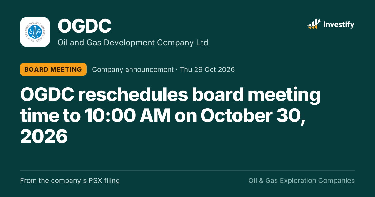 OGDC reschedules board meeting time to 10:00 AM on October 30, 2026 ...