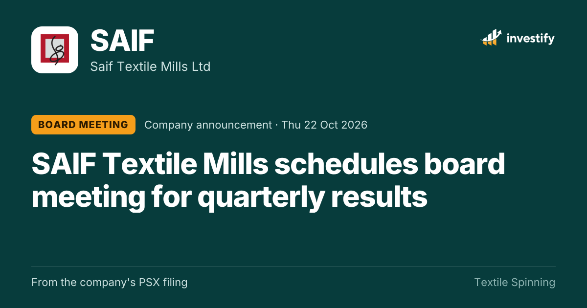 SAIF Board Meeting: SAIF Textile Mills schedules board meeting for ...