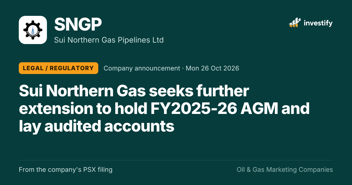 Sui Northern Gas seeks further extension to hold FY2025-26 AGM and lay audited accounts